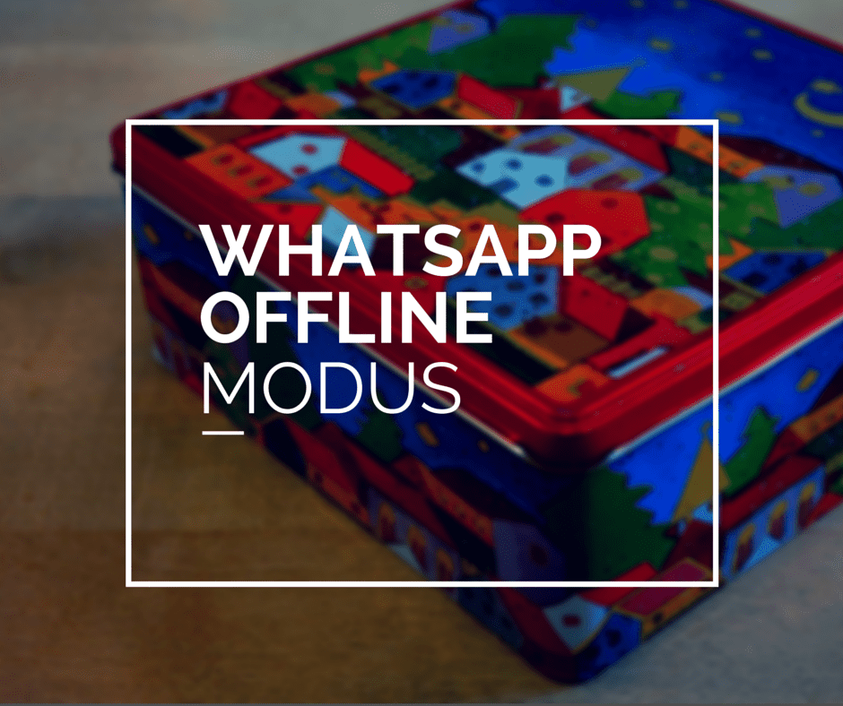 Wie mit WhatsApp offline gehen?