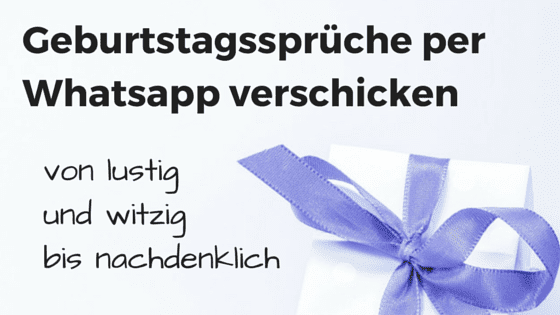 Per Whatsapp Geburtstagsspruche Verschicken Von Lustig Und Witzig Bis Nachdenklich What S Up