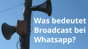 Was bedeutet Broadcast bei Whatsapp?