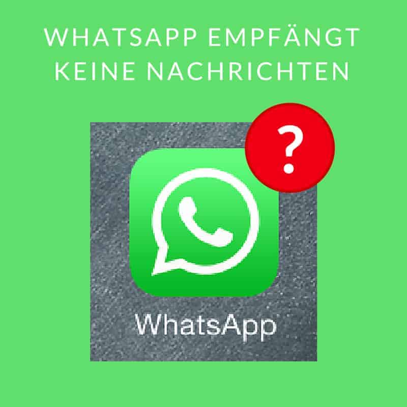 WhatsApp empfängt Nachrichten nur beim Öffnen, was tun? 